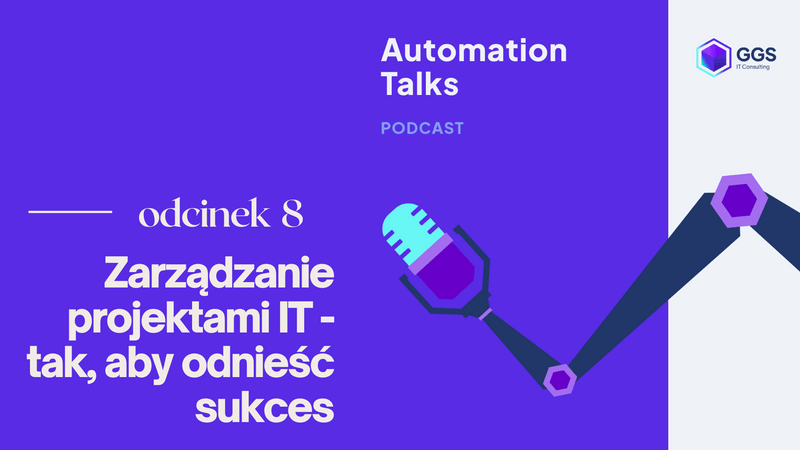 Zarządzanie projektami IT - tak aby odnieść sukces - Automation Talk #8
